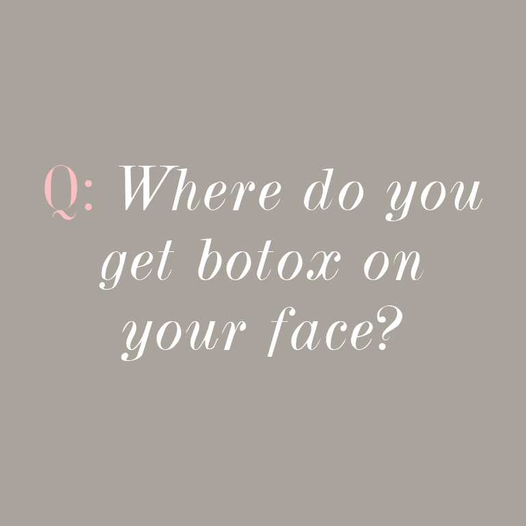 where do you get botox on your face?